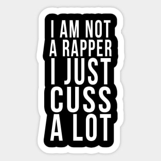 I am not a rapper I just cuss a lot Sticker